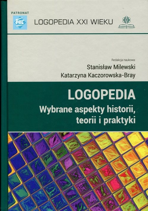 Logopedia. Wybrane aspekty historii, teorii i praktyki