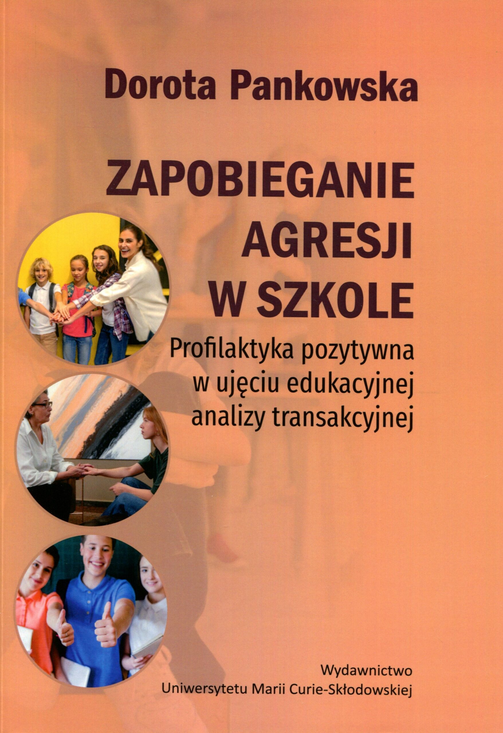 Zapobieganie agresji w szkole : profilaktyka pozytywna w uj…
