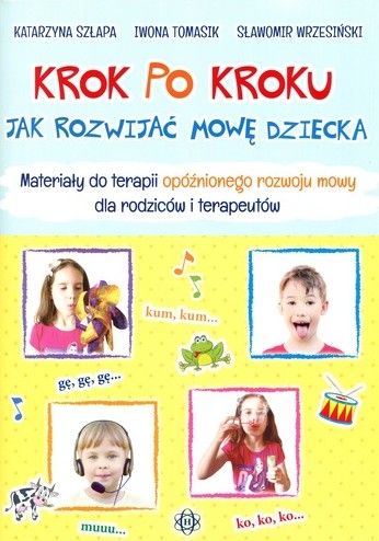 Krok po kroku : jak rozwijać mowę dziecka : materiały do te…