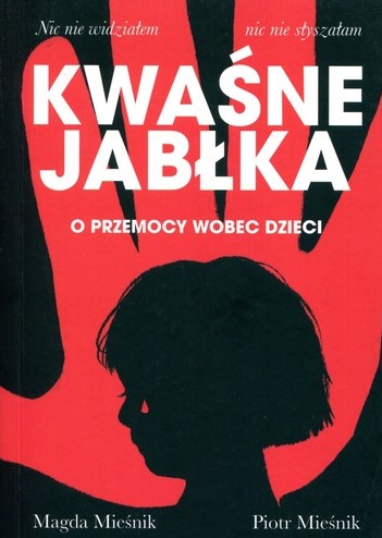 Kwaśne jabłka : o przemocy wobec dzieci