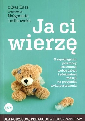 Ja ci wierzę : o zapobieganiu przemocy seksualnej wobec dzi…