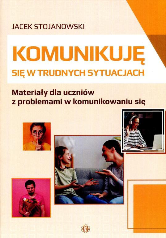 Komunikuję się w trudnych sytuacjach : materiały dla ucznió…