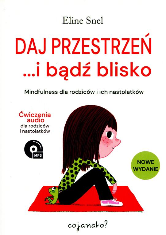 Daj przestrzeń i bądź blisko : mindfulness dla rodziców i i…