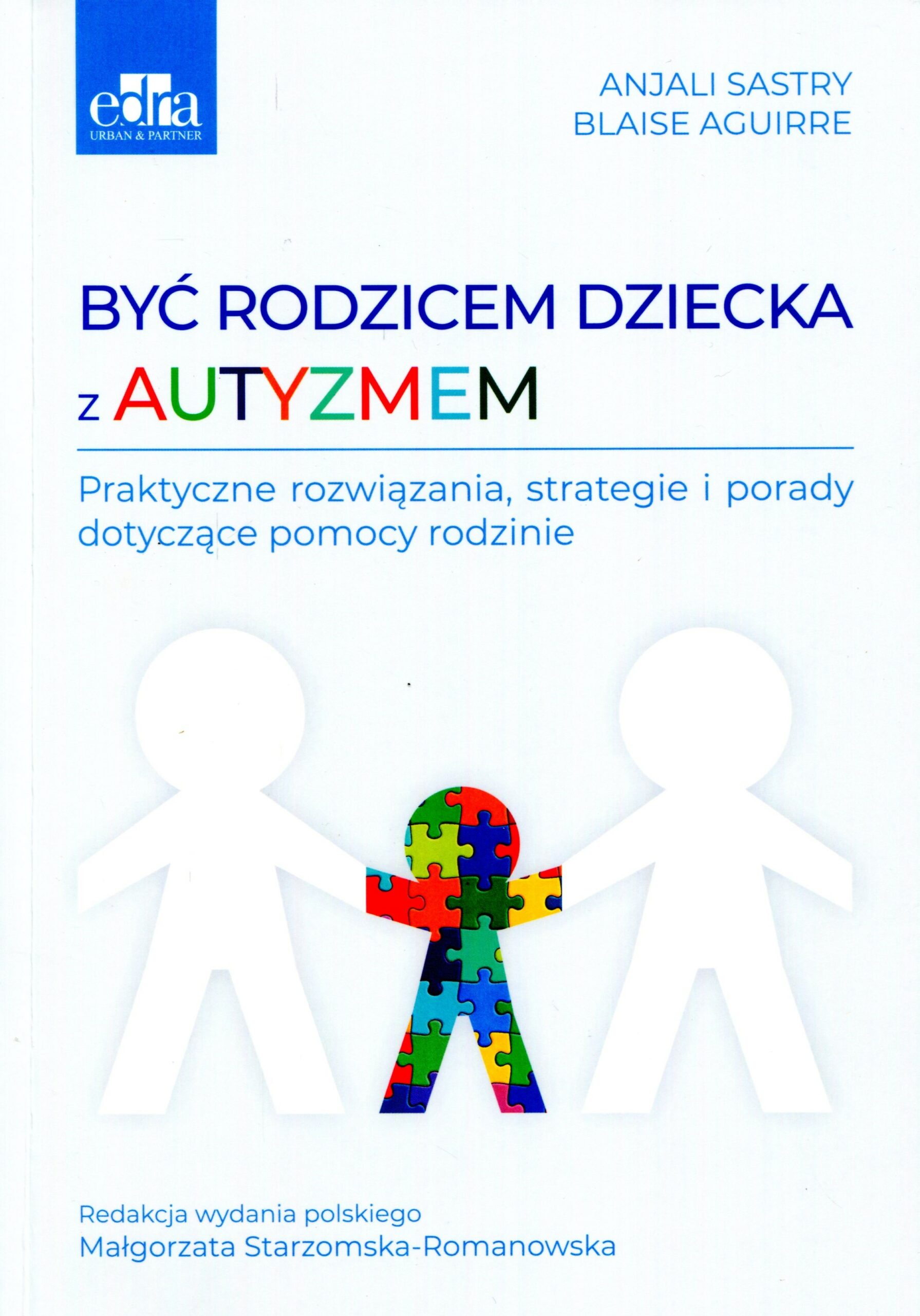Być rodzicem dziecka z autyzmem : praktyczne rozwiązania, s…