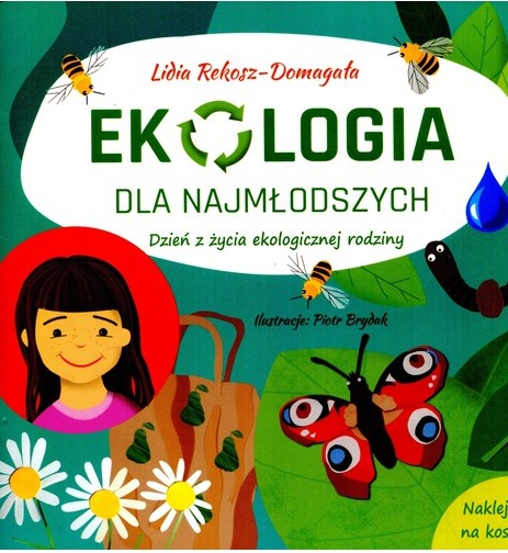 Ekologia dla najmłodszych : dzień z życia ekologicznej rodz…
