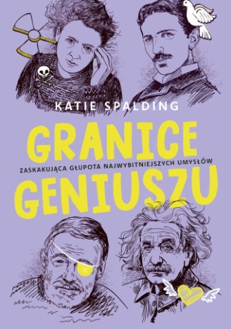 Granice geniuszu : zaskakująca głupota najwybitniejszych um…