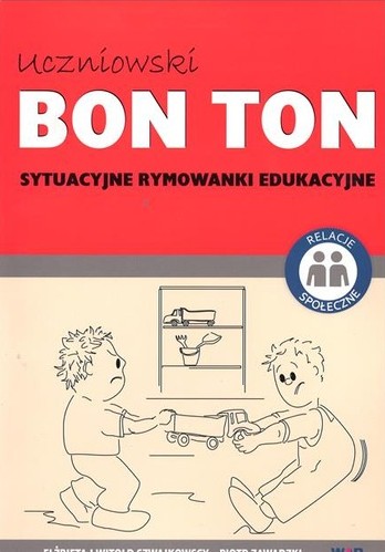 Uczniowski bon ton : sytuacyjne rymowanki edukacyjne