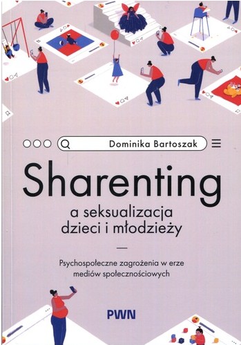 Sharenting a seksualizacja dzieci i młodzieży : psychospołe…