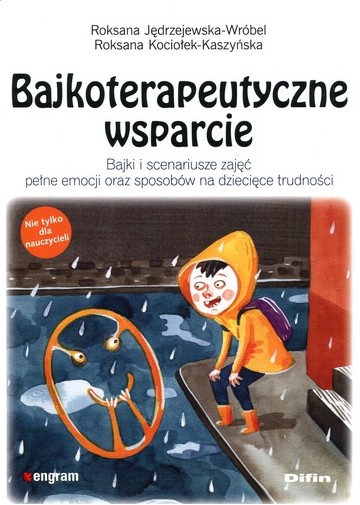 Bajkoterapeutyczne wsparcie : bajki i scenariusze zajęć peł…