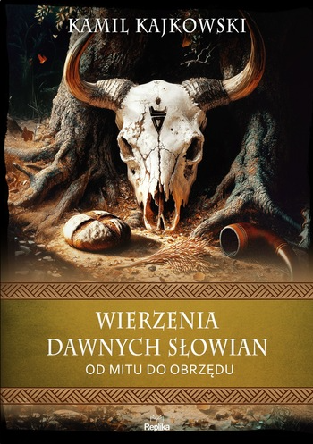 Wierzenia dawnych Słowian : od mitu do obrzędu