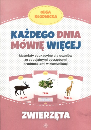 Każdego dnia mówię więcej : zwierzęta : materiały edukacyjn…