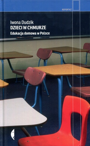 Dzieci w chmurze : edukacja domowa w Polsce
