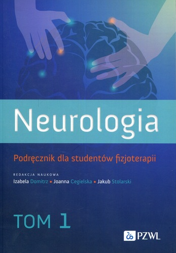 Neurologia : podręcznik dla studentów fizjoterapii. T. 1